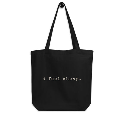 I Feel Cheap Tote Bag