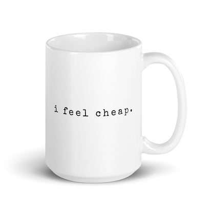 I Feel Cheap Mug